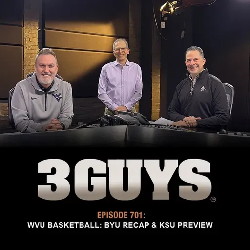 3 Guys Before The Game - WVU Basketball - BYU Recap & Kansas State Preview (Episode 701)