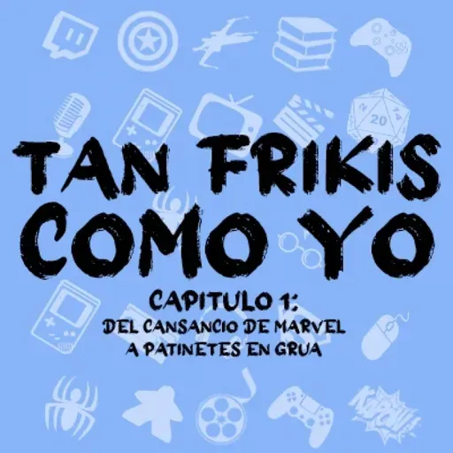 Capítulo 1: Del Cansancio de Marvel a Patinetes en grua.