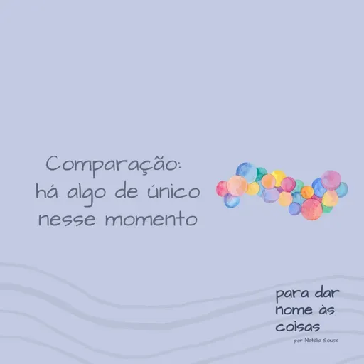 S07EP285 - Comparação: há algo de único nesse momento