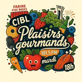 CIBL 101.5 FM : Plaisirs Gourmands
