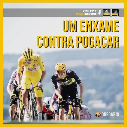 RADIO: Um enxame contra Pogacar - Gregario Cycling