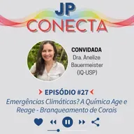 JPConecta 27 - Emergências Climáticas? A Química Age e Reage - Branqueamento de Corais
