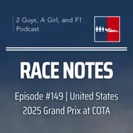 Race Notes | 2025 US Grand Prix at COTA | Epi #149 |  Max's Masterclass, McLaren's Mounting Pressure & Ferrari's Brilliant Defense