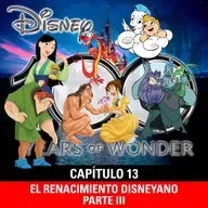 NaC 9x03: Serie 100 años de Disney - Capítulo 13: El Renacimiento Disneyano - Parte 3 (1996-1999)