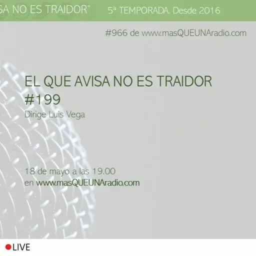 EL QUE AVISA NO ES TRAIDOR #199