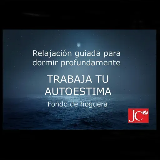 TRABAJA TU AUTOESTIMA. Audio para dormir. (Fondo de hoguera)