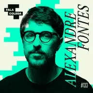 Podcast Fala Colega - ep.133 - Alexandre Fontes - Design e Criatividade com Leo Becker