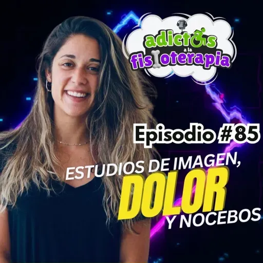 #85 Estudios de Imagen, Dolor y Nocebos / Ft. Aurora Jiménez