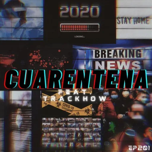 Cuarentena Día 201 feat. Trackshow
