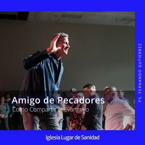 Amigo de Pecadores: Como Compartir el Evangelio (Ps. Fernando Gutierrez)