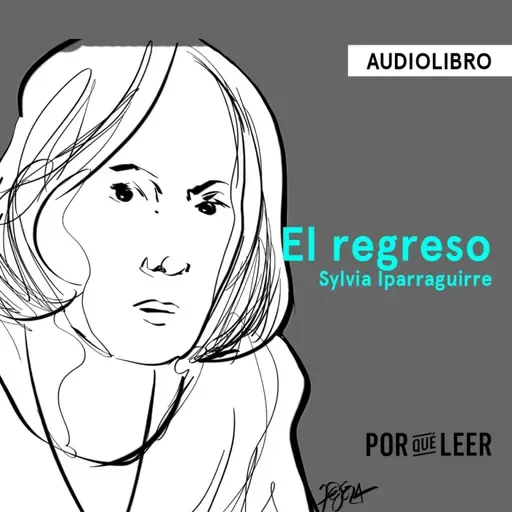 El regreso - Sylvia Iparraguirre | Audiolibros Por qué leer