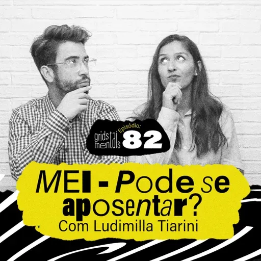MEI - Pode se aposentar? Com Ludimilla Tiarini - GRIDS #82
