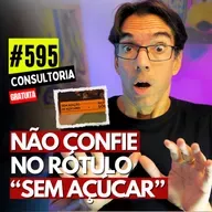 #595 - CHOCOLATE 70% X SEM AÇÚCAR: A VERDADE - CONSULTORIA GRATUITA
