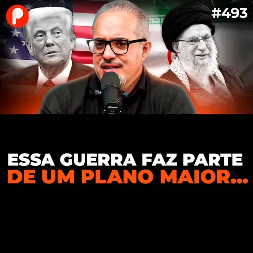 PrimoCast 493 | EUA x IRÃ (a verdade REVELADA) | É PIOR DO QUE VOCÊ IMAGINA… (com Daniel Lopez)