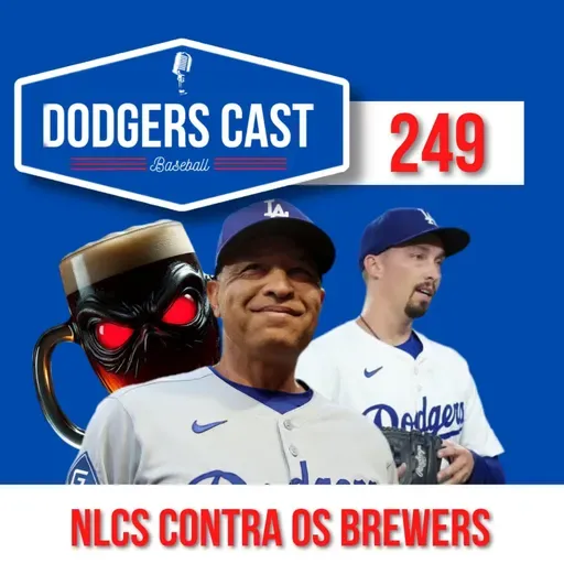 DODGERS CAST – EP 249 – DODGERS X BREWERS – NLCS 2025