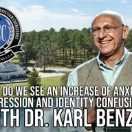 Why Do We See an Increase of Anxiety, Depression and Identity Confusion? with Dr. Karl Benzio