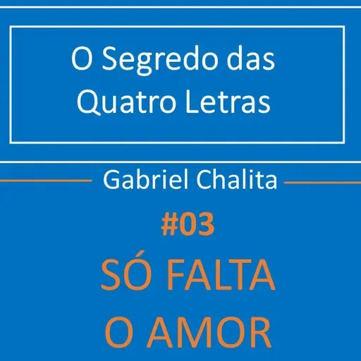 #04 Só falta o amor