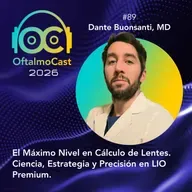 #89. Dr. Dante Buonsanti: El Máximo Nivel en Cálculo de Lentes. Ciencia, Estrategia y Precisión en LIO Premium - OftalmoCast