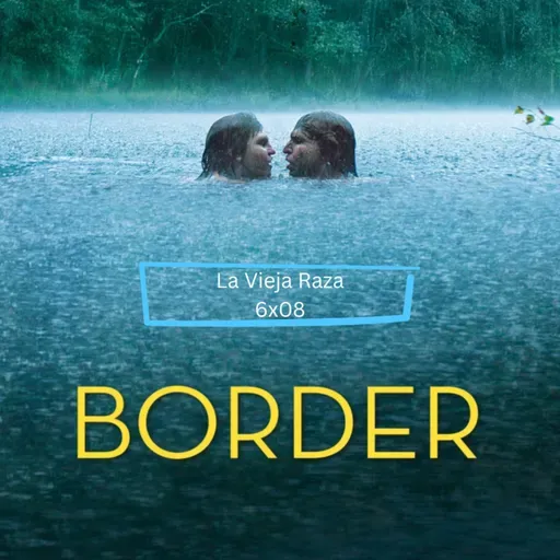 La Vieja Raza 6x08 Border