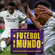 Futebol no Mundo #520: VAIAS para Vini e RECORDE para Mbappé, TOP-3 FORTE na Inglaterra