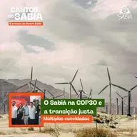 O Sabiá na COP30 e a transição justa | Cantos do Sabiá