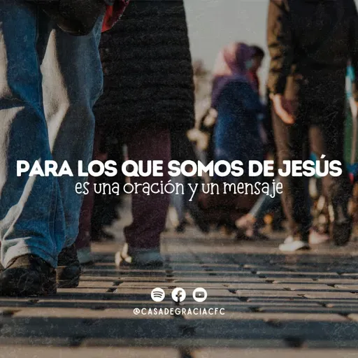 Para los que somos de Jesús - Casa de Gracia