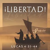 Lucas 4:31-44 - ¡Libertad!