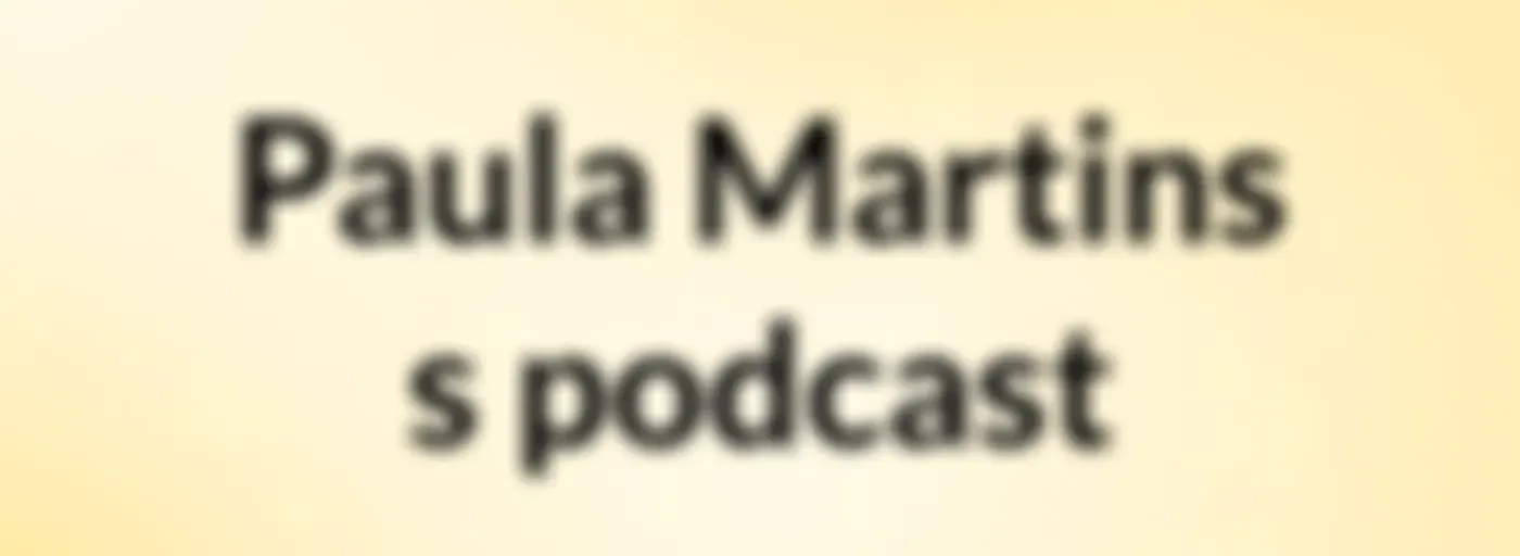 Paula Martins's podcast