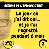 Happy Work - Management & bien-être au travail - Résumé — Le jour où j’ai dit oui… et je l’ai regretté pendant 6 mois