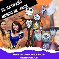 "HABÍA UNA VEZ...DOS HERMANAS" : ¡EL EXTRAÑO MUNDO DE JACK!