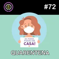 #72 - Quarentena