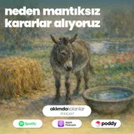 59 | Neden Mantıksız Kararlar Alıyoruz?