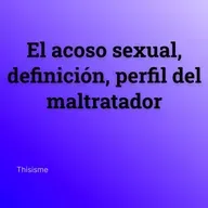 El acoso sexual: definición y perfil