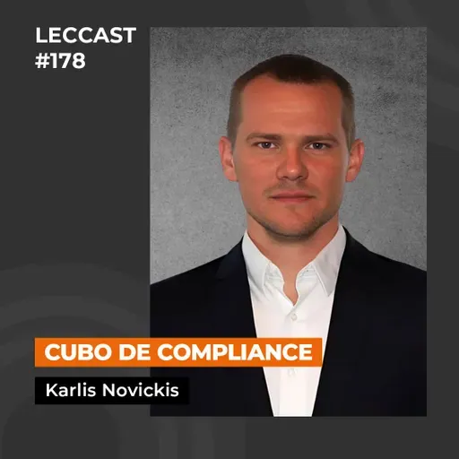 #178 | Cubo de Compliance | Com Karlis M. Novickis