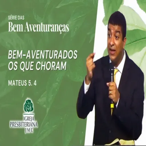 Mateus 5.4 | Série das bem-aventuranças | Rev. João Paulo Tomaz de Aquino