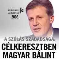 A SZÓLÁS SZABADSÁGA: Célkeresztben Magyar Bálint, 2003. /// Friderikusz Archív 359.
