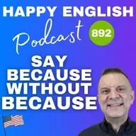 892 - How to Say Because Without Saying Because