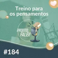 #184 – Treino para os pensamentos
