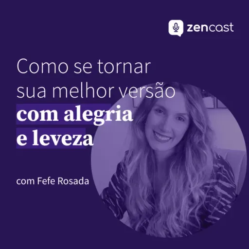 Como se tornar sua melhor versão com alegria e leveza, com Fefe Rosada