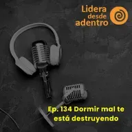 Ep. 134 Dormir mal te está destruyendo