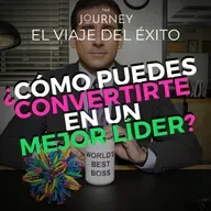 ¿Cómo puedes convertirte en un MEJOR líder?