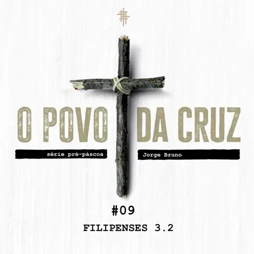 #09 - Filipenses 3.2 | Série Pré-Páscoa - Jorge Bruno