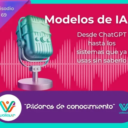 Modelos de IA: desde ChatGPT hasta los sistemas que ya usas sin saberlo
