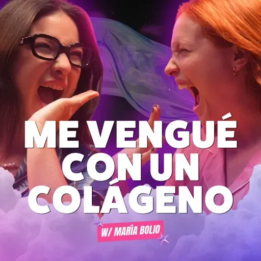 ¡Me VENGUÉ con un COLÁGENO! Ft. María Bolio de Seis De Copas - T10E20