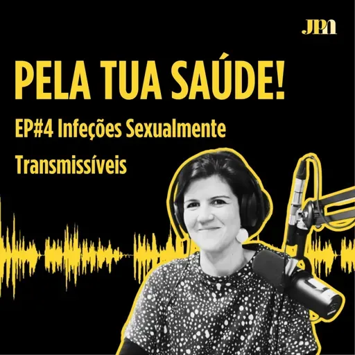  Pela Tua Saúde! - #4 - Infeções Sexualmente Transmissíveis