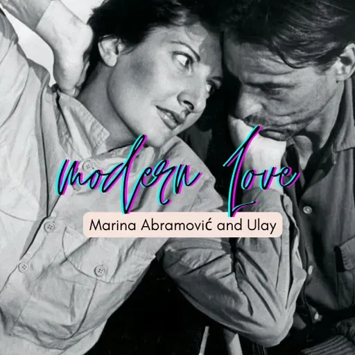 Episode #118: Modern Love--Marina Abramović and Ulay