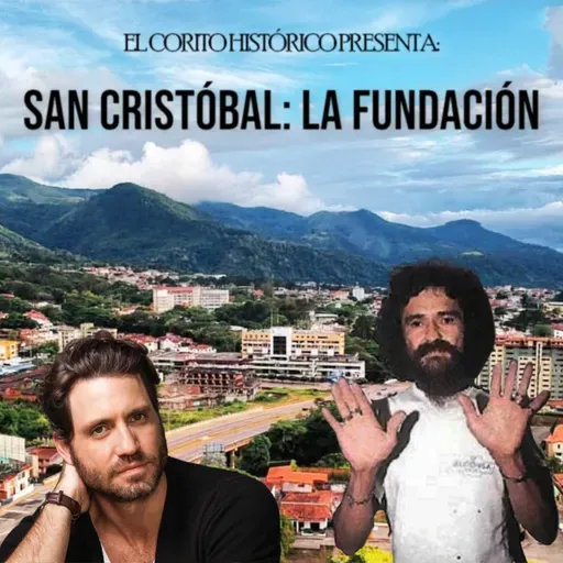 El Corito Histórico #117 - La Fundación de San Cristóbal