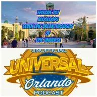 UUOP #707 - Blooloop's Seven Epic Breakthroughs of Epic Universe