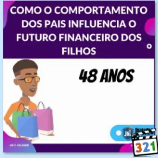 COMO O COMPORTAMENTO DOS PAIS INFLUENCIA O FUTURO FINANCEIRO DOS FILHOS