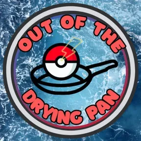 Out of the Drying Pan: A Pokémon the Series Podcast